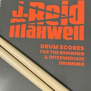 J. Reid Maxwell DRUM SCORES For The Beginner & Intermediate Drummer